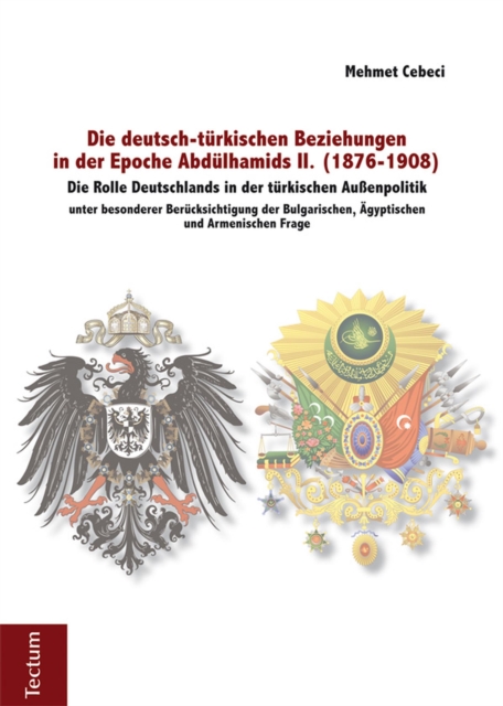 Die deutsch-türkischen Beziehungen in der Epoche Abdülhamids II. (1876-1908)