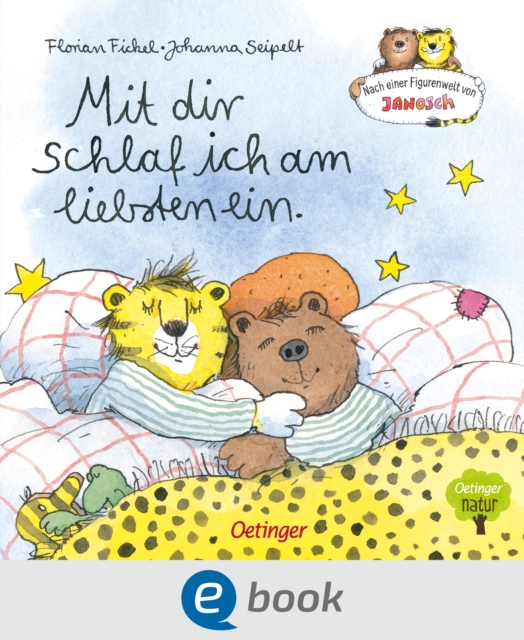 Nach einer Figurenwelt von Janosch. Mit dir schlaf ich am liebsten ein