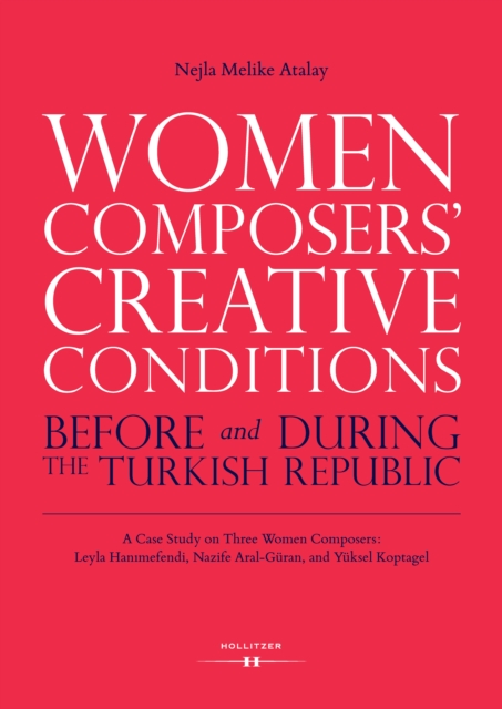 Women Composers' Creative Conditions Before and During the Turkish Republic