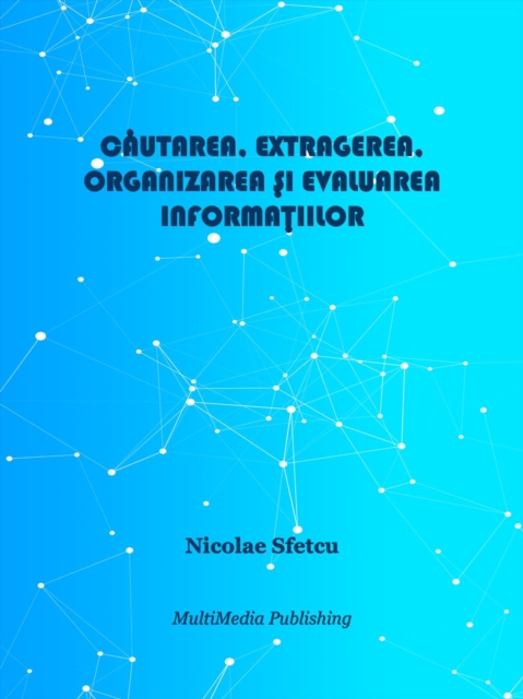 Cautarea, extragerea, organizarea si evaluarea informatiilor