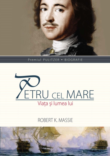 Petru cel Mare. Viața și lumea lui