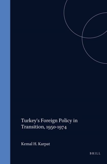 Turkey's Foreign Policy in Transition, 1950-1974