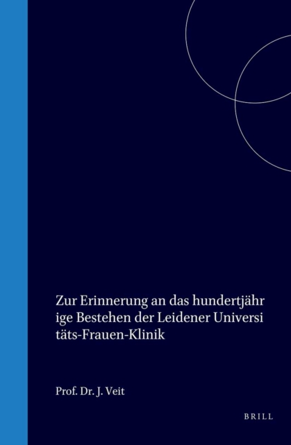 Zur Erinnerung an das hundertjahrige Bestehen der Leidener Universitats-Frauen-Klinik