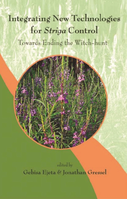 Integrating New Technologies For Striga Control: Towards Ending The Witch-hunt