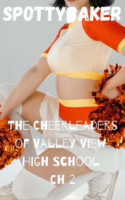 Cheerleaders Of Valley View High School Ch 2