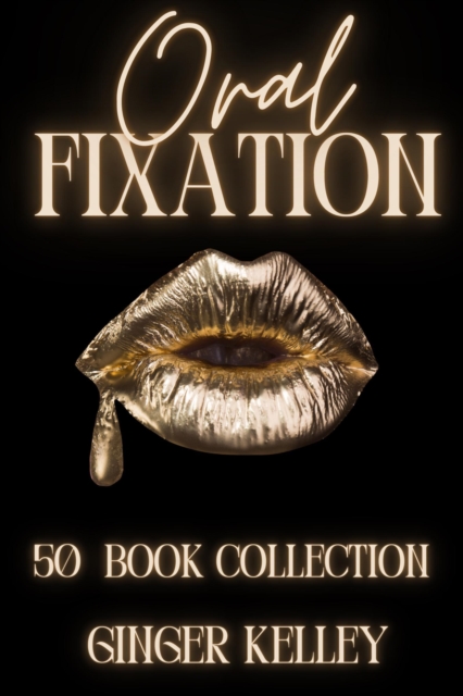 Oral Fixation: 50 Book Collection