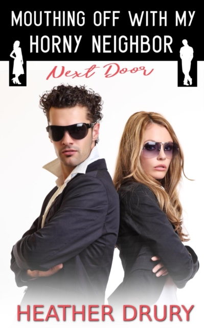 Mouthing Off With My Horny Neighbor