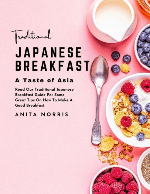 Traditional Japanese Breakfast, A Taste of Asia: Read Our Traditional Japanese Breakfast Guide for Some Great Tips on How to Make a Good Breakfast