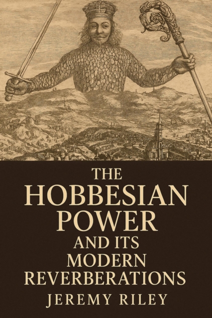 Hobbesian Power and Its Modern Reverberations
