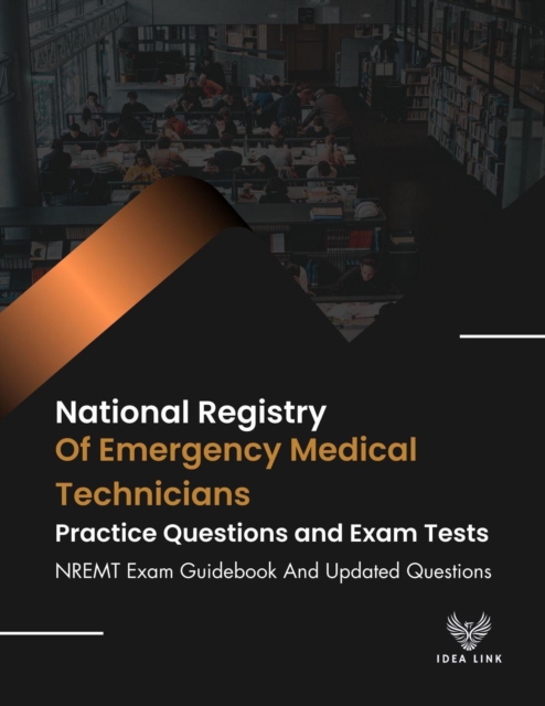 National Registry Of Emergency Medical Technicians        Practice Questions and        Exam Tests NREMT Exam Guidebook And Updated Questions