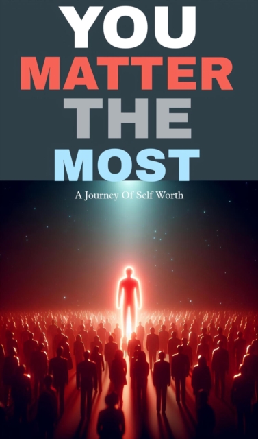 You matter the most: a journey of self worth