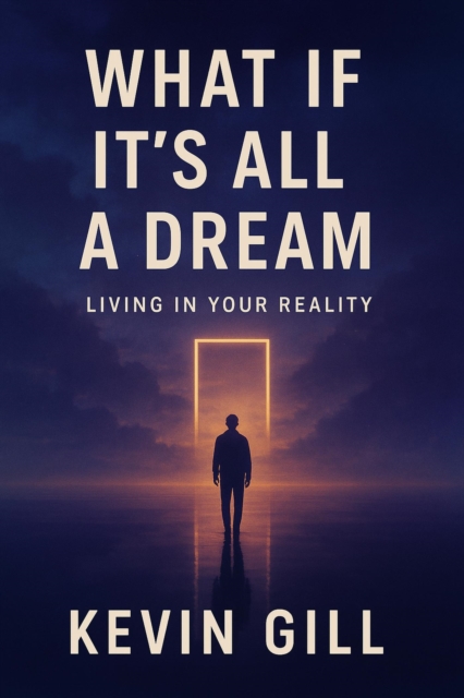 What If It's All a Dream? Living in Your Reality