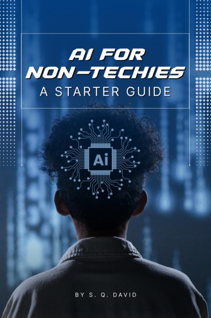 AI for Non-Techies A Starter Guide