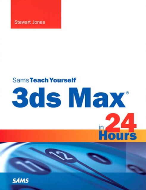 3ds Max in 24 Hours, Sams Teach Yourself