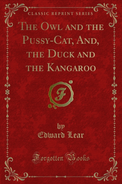Owl and the Pussy-Cat, And, the Duck and the Kangaroo