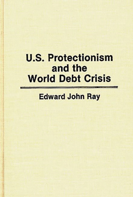 U.S. Protectionism and the World Debt Crisis