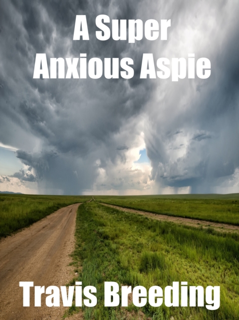 Super Anxious Aspie