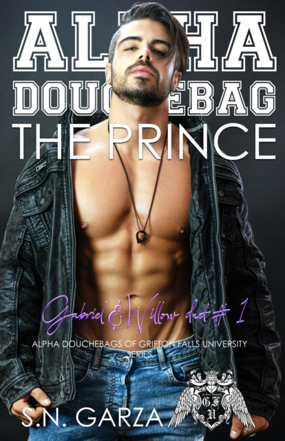 Alpha Douchebag: The Prince, Gabriel & Willow Duet #1