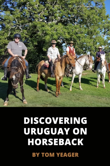 Discovering Uruguay On Horseback