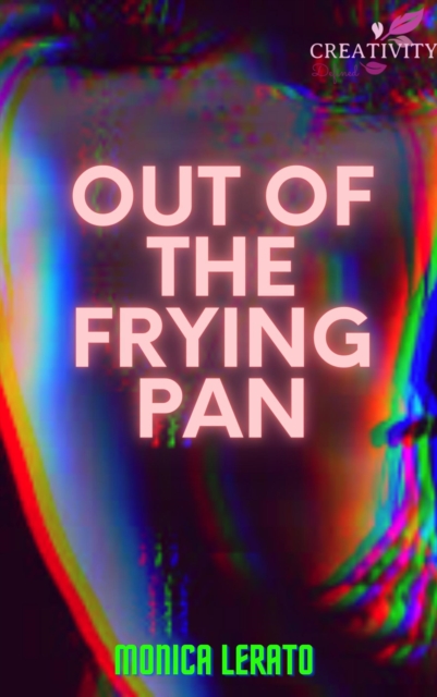 Out of the Frying Pan