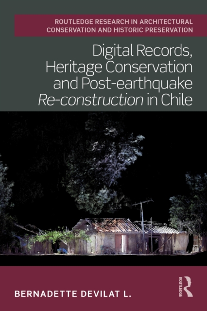 Digital Records, Heritage Conservation and Post-earthquake Re-construction in Chile