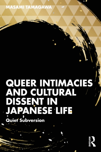 Queer Intimacies and Cultural Dissent in Japanese Life