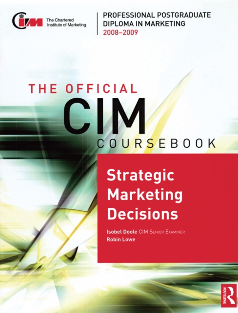 Official CIM Coursebook: Strategic Marketing Decisions 2008-2009