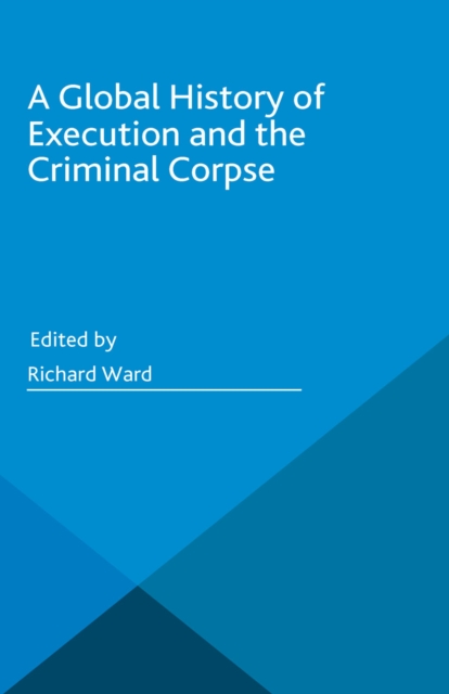 Global History of Execution and the Criminal Corpse
