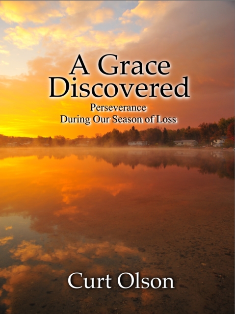 Grace Discovered: Perseverance During Our Season of Loss