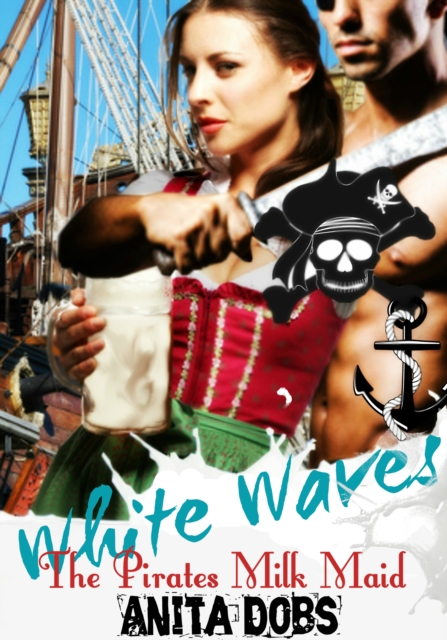White Waves: The Pirates Milk Maid