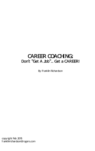 CAREER COACHING: Don't &quote;Get A Job&quote;... Get A Career