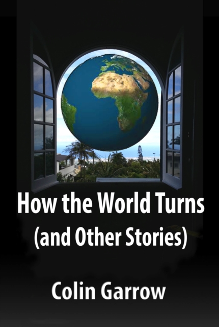 How the World Turns (and Other Stories)