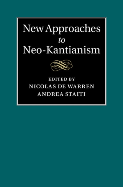 New Approaches to Neo-Kantianism