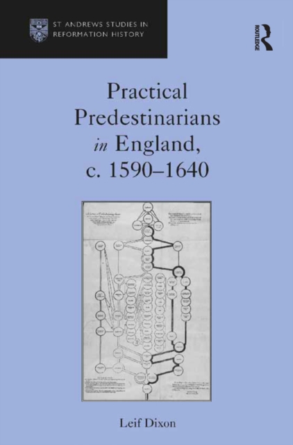 Practical Predestinarians in England, c. 1590,1640