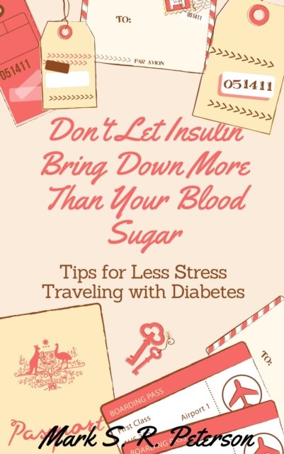 Don't Let Insulin Bring down More than Your Blood Sugar: Tips for Less Stress Traveling with Diabetes