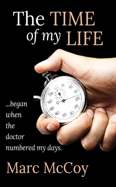 Time of My Life: ...began when the doctor numbered my days