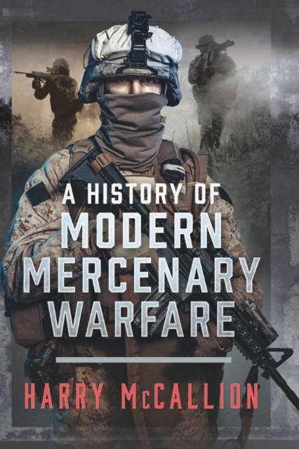 History of Modern Mercenary Warfare