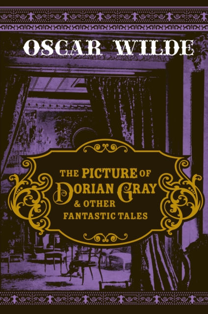 Picture of Dorian Gray & Other Fantastic Tales