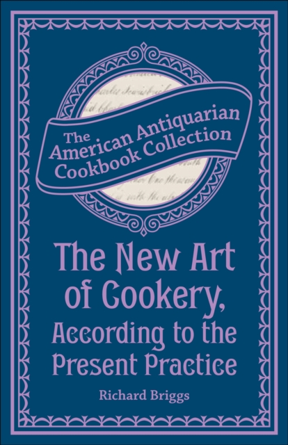 New Art of Cookery, According to the Present Practice