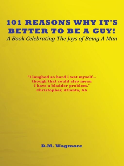 101 Reasons Why It's Better to Be a Guy!