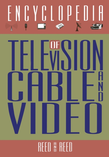 Encyclopedia of Television, Cable, and Video