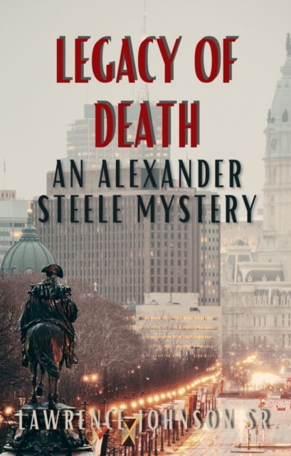 Legacy of Death: An Alexander Steele Investigation