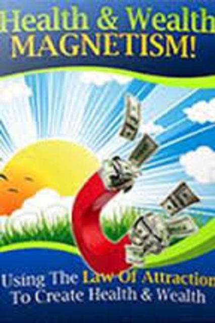 Health and Wealth Magnetism