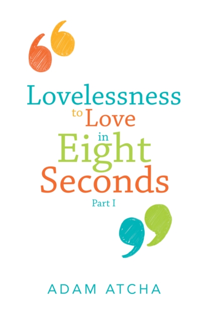 Lovelessness to Love in Eight Seconds