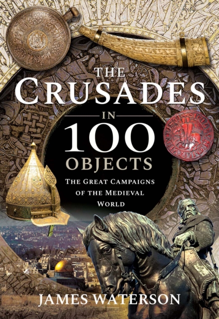 Crusades in 100 Objects