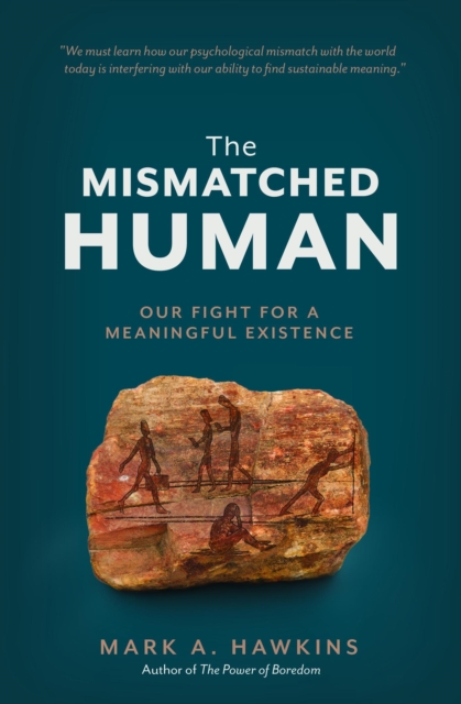 Mismatched Human: Our Fight for a Meaningful Existence