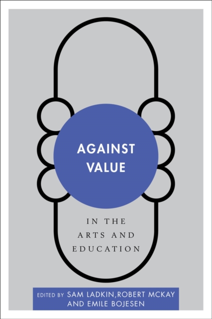 Against Value in the Arts and Education