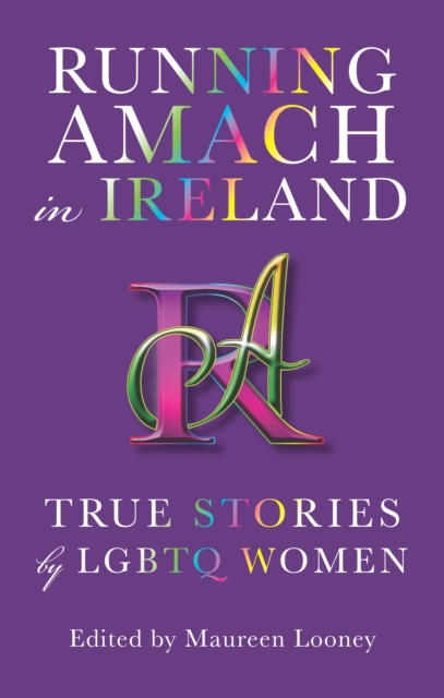 Running Amach in Ireland : True Stories by LGBTQ Women