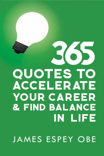 365 Quotes to Accelerate your Career and Find Balance in Life