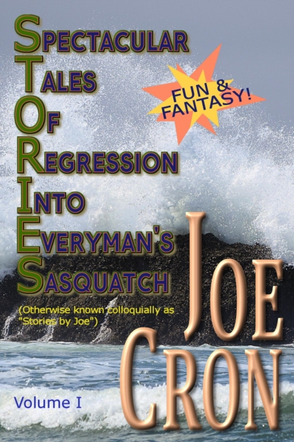 Spectacular Tales of Regression Into Everyman's Sasquatch, Volume I